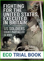 Fighting for the United States, Executed in Britain US Soldiers Court-Martialled in WWII