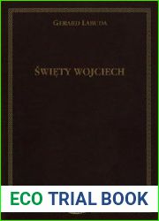 swiety Wojciech. Biskup-meczennik. Patron Polski, Czech i Wegier