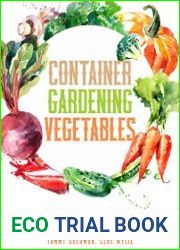 Container Gardening Vegetables A Complete Guide to Grow Your Urban Garden and Have a Rewarding Activity