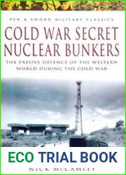 Cold War Secret Nuclear Bunkers The Passive Defence of the Western World During the Cold War
