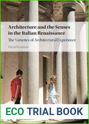 Architecture and the Senses in the Italian Renaissance The Varieties of Architectural Experience