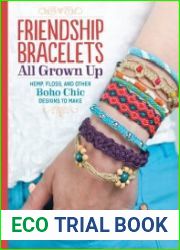 Friendship Bracelets All Grown Up Hemp, Floss, and Other Boho Chic Designs to Make