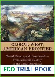 Global West, American Frontier Travel, Empire, and Exceptionalism from Manifest Destiny to the Great Depression