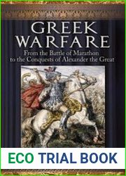 Greek Warfare From the Battle of Marathon to the Conquests of Alexander the Great