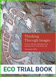 Thinking Through Images Narrative, rhythm, embodiment and landscape in the Nordic Bronze Age