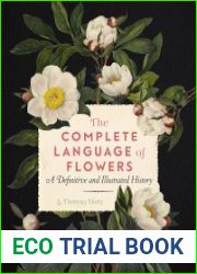 The Complete Language of Flowers A Definitive and Illustrated History