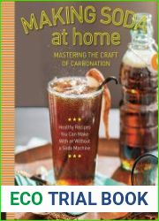 Making Soda at Home Mastering the Craft of Carbonation Healthy Recipes You Can Make With or Without a Soda Machine