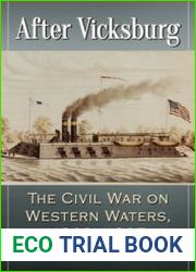 After Vicksburg The Civil War on Western Waters, 1863-1865