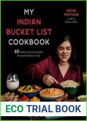 My Indian Bucket List Cookbook 60 Bold, Authentic Dishes Everyone Needs to Try