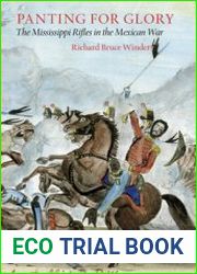 Panting for Glory The Mississippi Rifles in the Mexican War