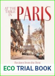 At the Table in Paris Recipes from the Best Cafes and Bistros