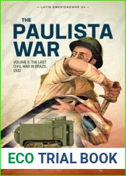 The Paulista War Volume 2 The Last Civil War in Brazil, 1932 (Latin America@War Series №24)