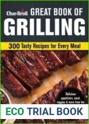 Char-Broil Great Book of Grilling 300 Tasty Recipes for Every Meal
