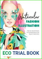Watercolor Fashion Illustration Step-by-step techniques for illustrating fashion and figures in watercolors