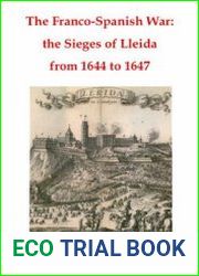 The Franco-Spanish War The Sieges of Lleida from 1644 to 1647