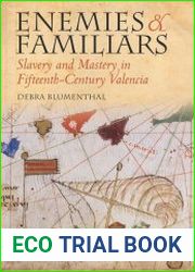 Enemies and familiars slavery and mastery in fifteenth-century Valencia