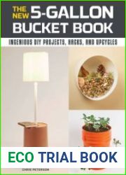 The New 5-Gallon Bucket Book Ingenious DIY Projects, Hacks, and Upcycles