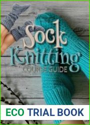 Sock Knitting Course Guide Inventive Methods Styles From Top Designers