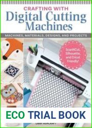 Crafting with Digital Cutting Machines Machines, Materials, Designs, and Projects
