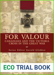 For Valour Canadians and the Victoria Cross in the Great War