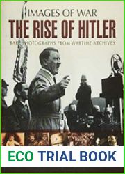Images of War - The Rise of Hitler Rare Photographs from Wartime Archives