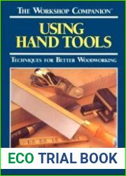 Using Hand Tools Techniques for Better Woodworking (The Workshop Companion)