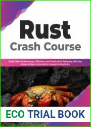 Rust Crash Course Build High-Performance, Efficient and Productive Software with the Power of Next-Generation Programming