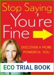 Stop Saying You’re Fine Discover a More Powerful You