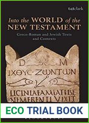 Into the World of the New Testament Greco-Roman and Jewish Texts and Contexts