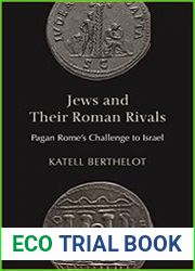 Jews and Their Roman Rivals Pagan Rome|s Challenge to Israel