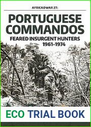 Portuguese Commandos Feared Insurgent Hunters 1961-1974 (Africa@War Series №27)