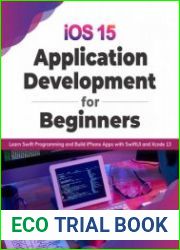 iOS 15 Application Development for Beginners Learn Swift Programming and Build iPhone Apps with SwiftUI and Xcode 13