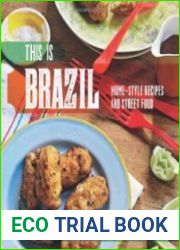 This Is Brazil Home-Style Recipes and Street Food