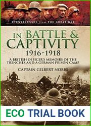 In Battle & Captivity, 1916-1918 A British Officer|s Memoirs of the Trenches and a German Prison Camp