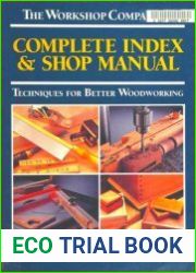 Complete index & shop manual Techniques for better woodworking (The workshop companion)