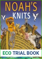 Noah|s Knits Create the Story of Noah|s Ark with 16 Knitted Projects