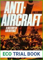Anti-Aircraft A History of Air Defence