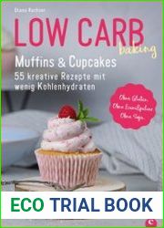 Low Carb baking. Muffins & Cupcakes 55 kreative Rezepte mit wenig Kohlenhydraten