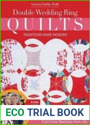 Double Wedding Ring Quilts - Traditions Made Modern Full-Circle Sketches from Life