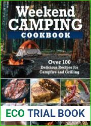 Weekend Camping Cookbook Over 100 Delicious Recipes for Campfire and Grilling