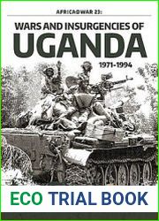 Wars and Insurgencies of Uganda 1971-1994 (Africa@War Series №23)