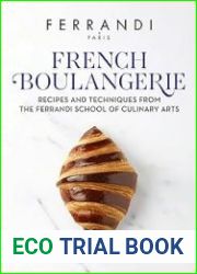 French Boulangerie Recipes and Techniques from the Ferrandi School of Culinary Arts
