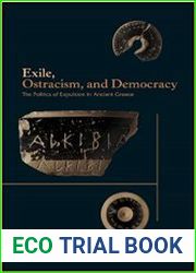 Exile, Ostracism, and Democracy The Politics of Expulsion in Ancient Greece