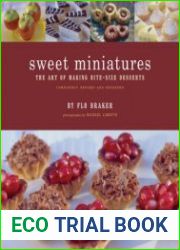 Sweet Miniatures The Art of Making Bite-Size Desserts (Revised & Expanded Edition)