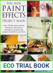 The New Paint Effects Project Book Learn 100 Decorative Painting Techniques, with Practical Examples and Step-by-Step Projects to Transform Your Home