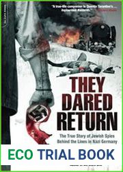 They Dared Return The True Story of Jewish Spies Behind the Lines in Nazi Germany