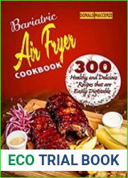 Bariatic Air Fryer Cookbook 300 Healthy and Delicious Recipes that are Easily Digestible