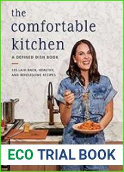 The Comfortable Kitchen 105 Laid-Back, Healthy, and Wholesome Recipes