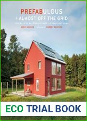 Prefabulous + Almost Off the Grid Your Path to Building an Energy-Independent Home