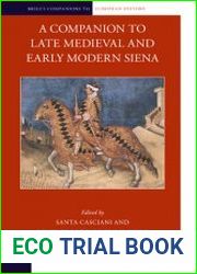 A Companion to Late Medieval and Early Modern Siena